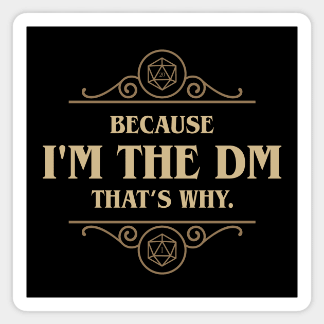 Because I'm the DM That's Why Game Master Sticker by dungeonarsenal